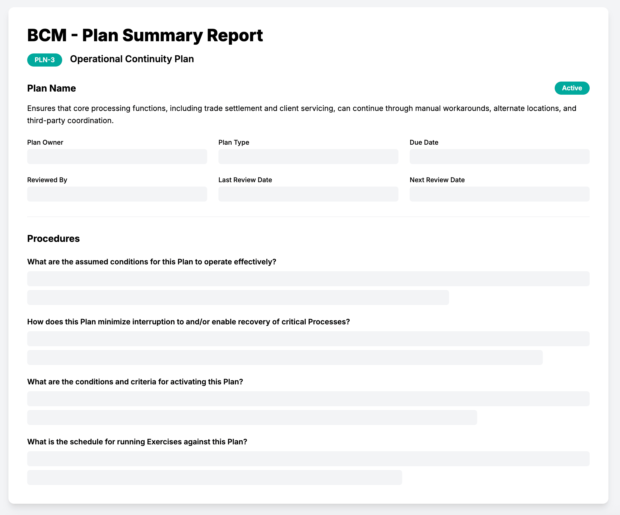 Screenshot of a bcm dashboard plan summary report showing details for an operational continuity plan (pln-3) marked as active. The report describes how core processing functions like trade settlement and client servicing can continue through manual workarounds, alternate locations, and third-party coordination. Below, labeled fields capture details such as plan owner, plan type, due date, reviewed by, last review date, and next review date. The procedures section includes structured questions for documenting continuity processes, such as assumed conditions, recovery of critical processes, activation criteria, and exercise schedules—illustrating how the bcm dashboard organizes plan information for operational resilience.